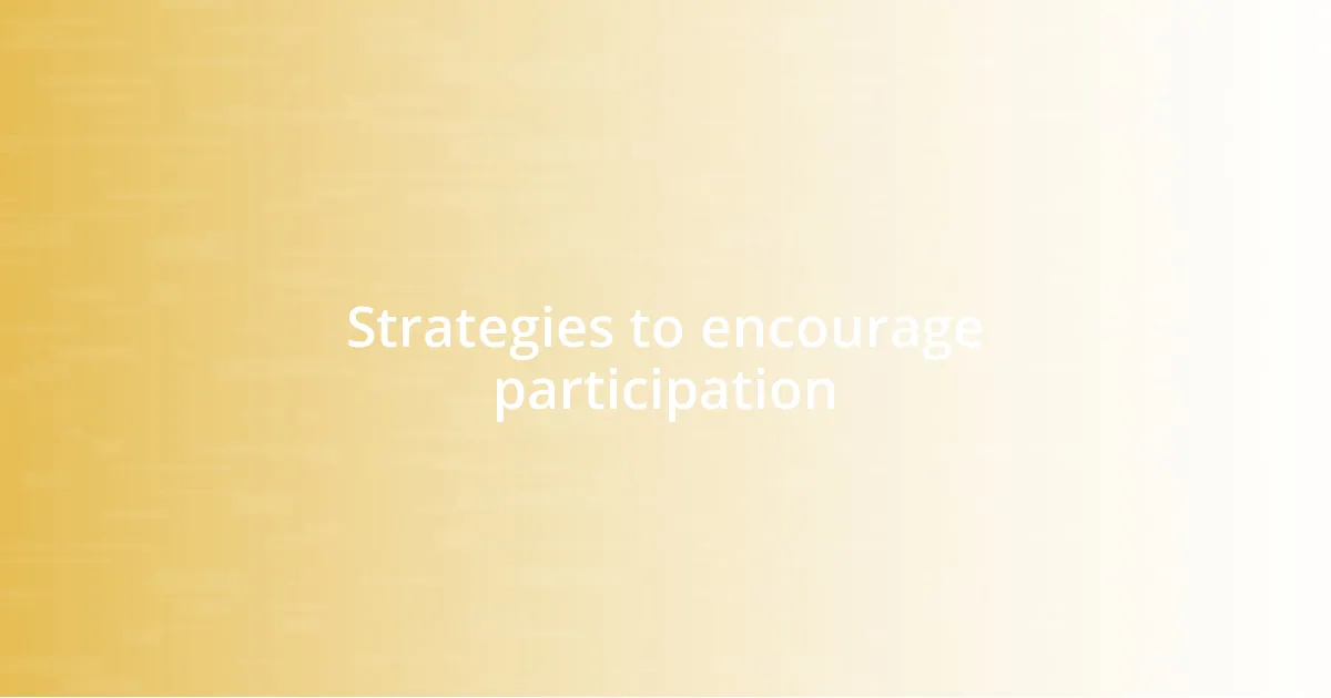 Strategies to encourage participation