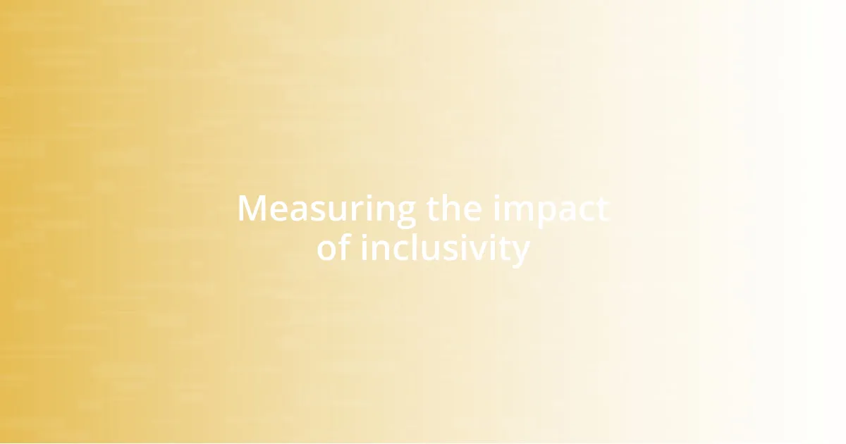 Measuring the impact of inclusivity