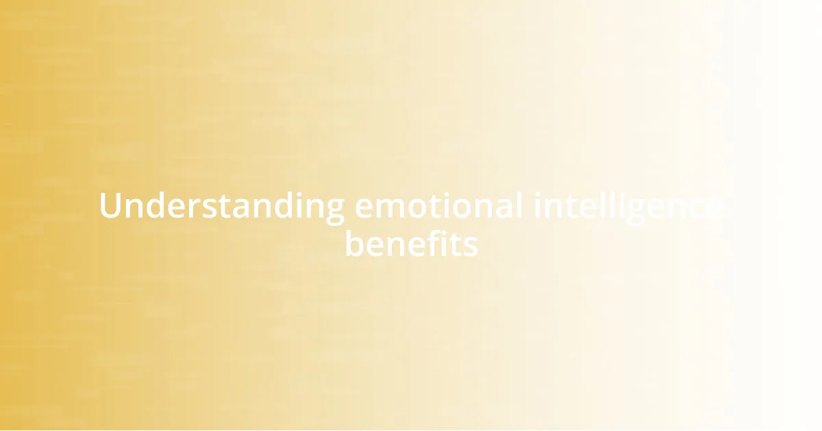 Understanding emotional intelligence benefits