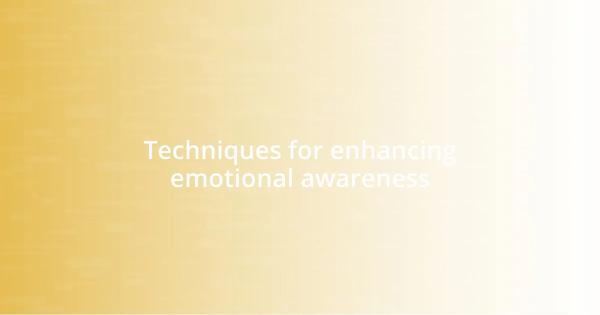 Techniques for enhancing emotional awareness