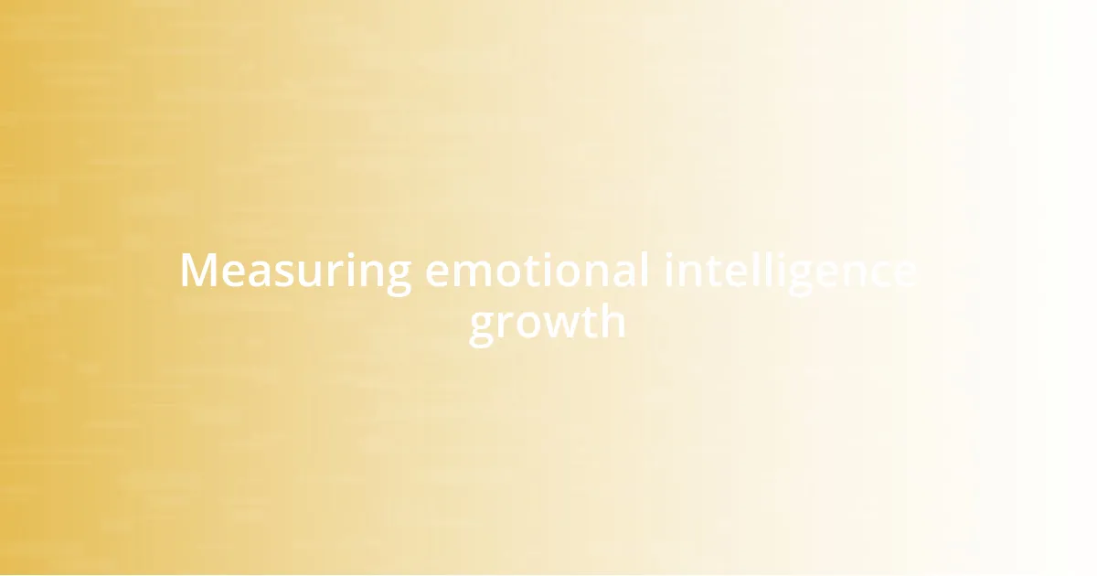 Measuring emotional intelligence growth