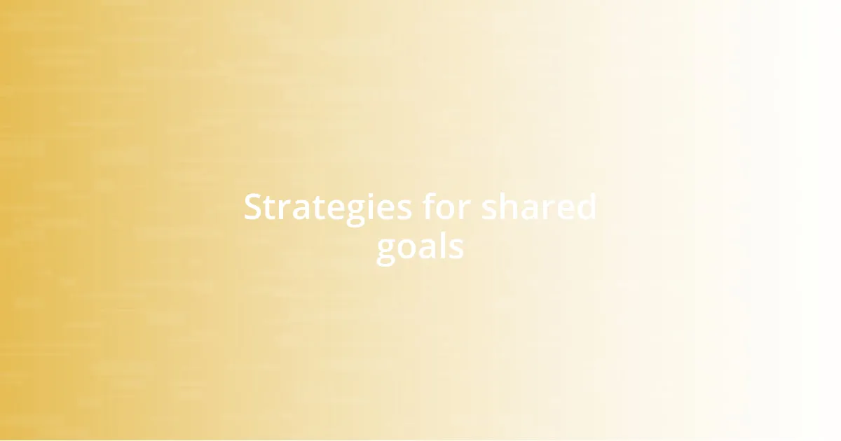 Strategies for shared goals