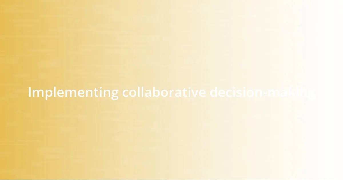 Implementing collaborative decision-making