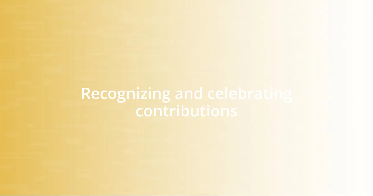 Recognizing and celebrating contributions