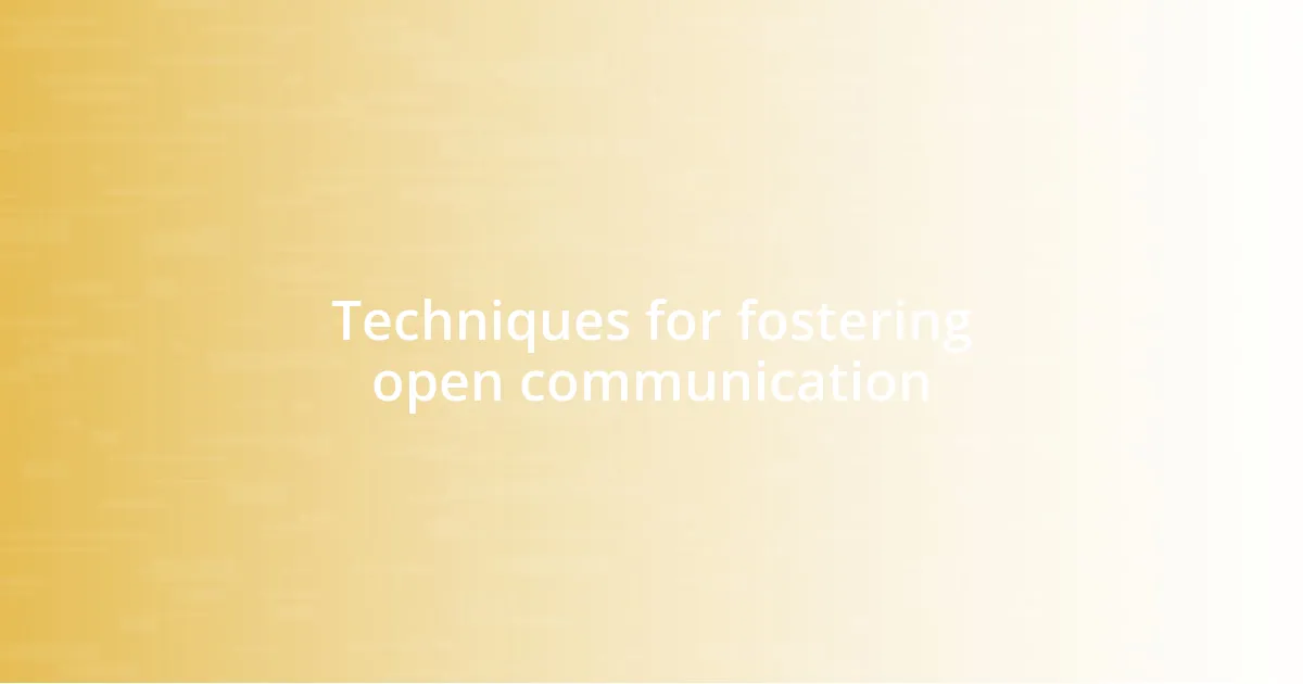 Techniques for fostering open communication