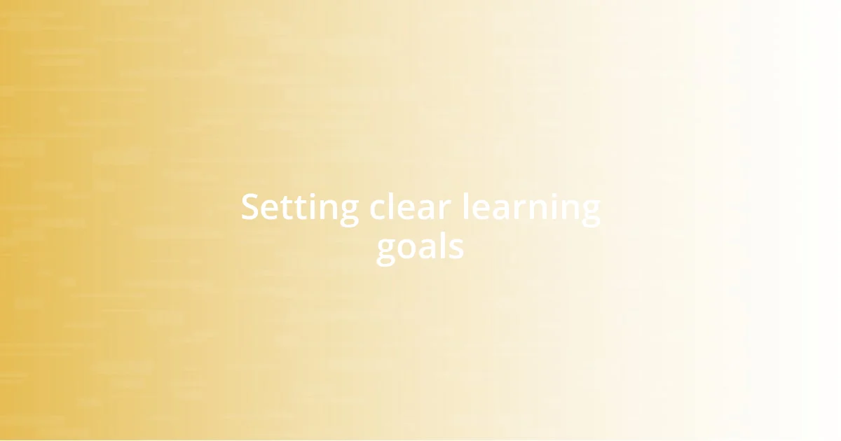 Setting clear learning goals