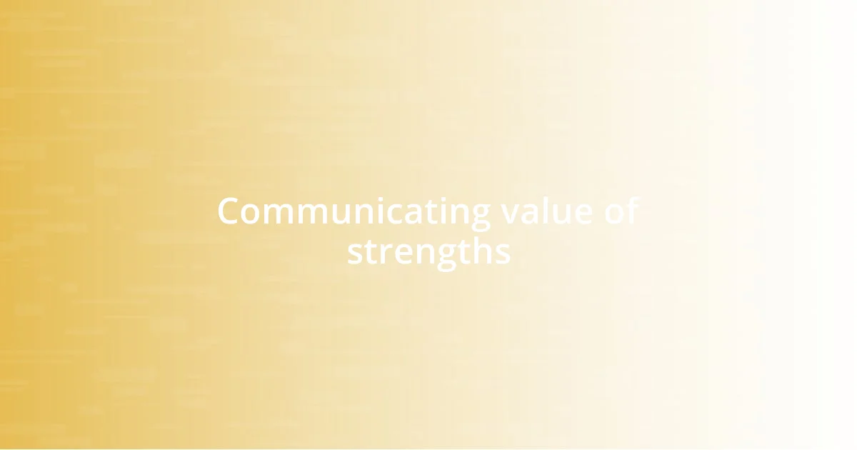 Communicating value of strengths