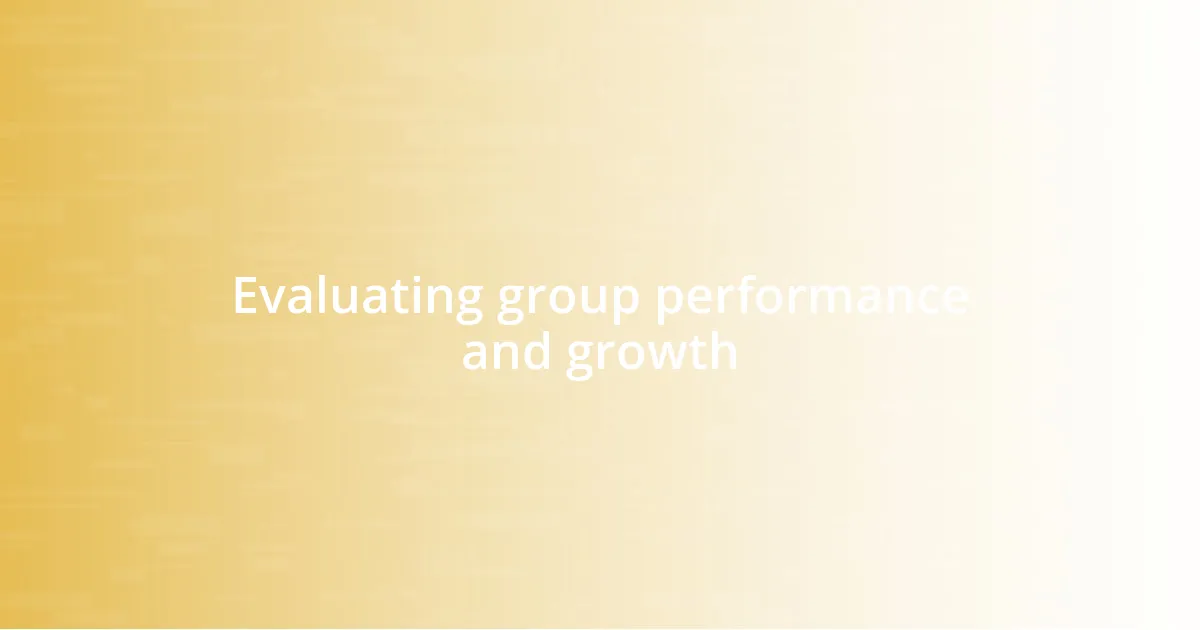 Evaluating group performance and growth