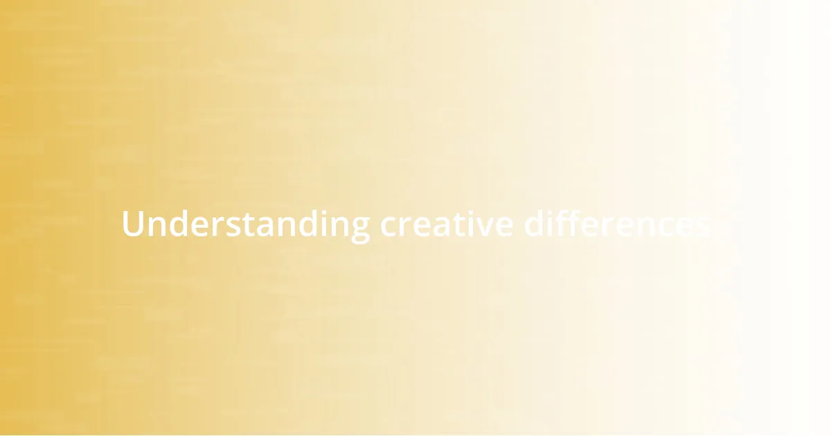 Understanding creative differences