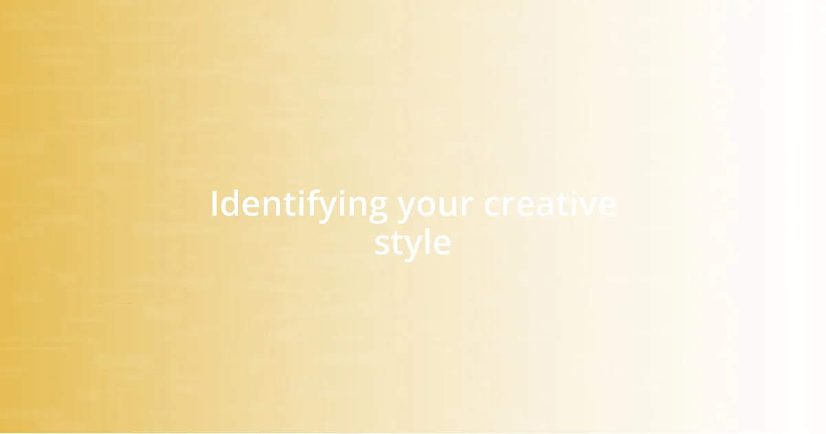 Identifying your creative style