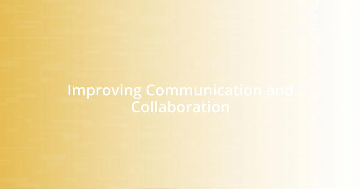 Improving Communication and Collaboration