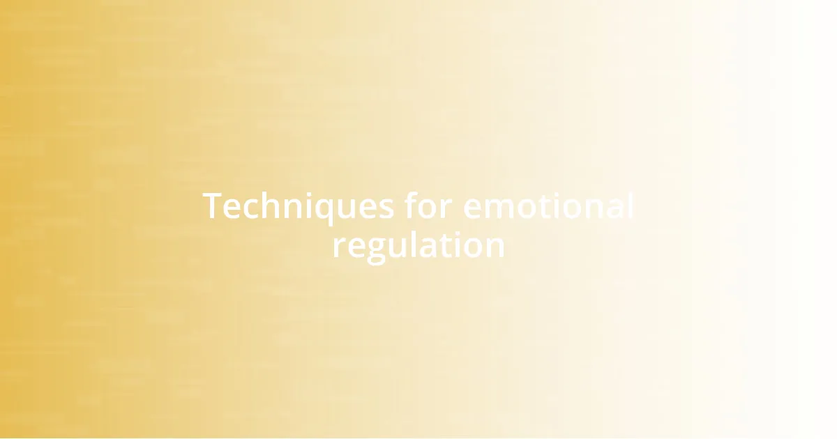 Techniques for emotional regulation