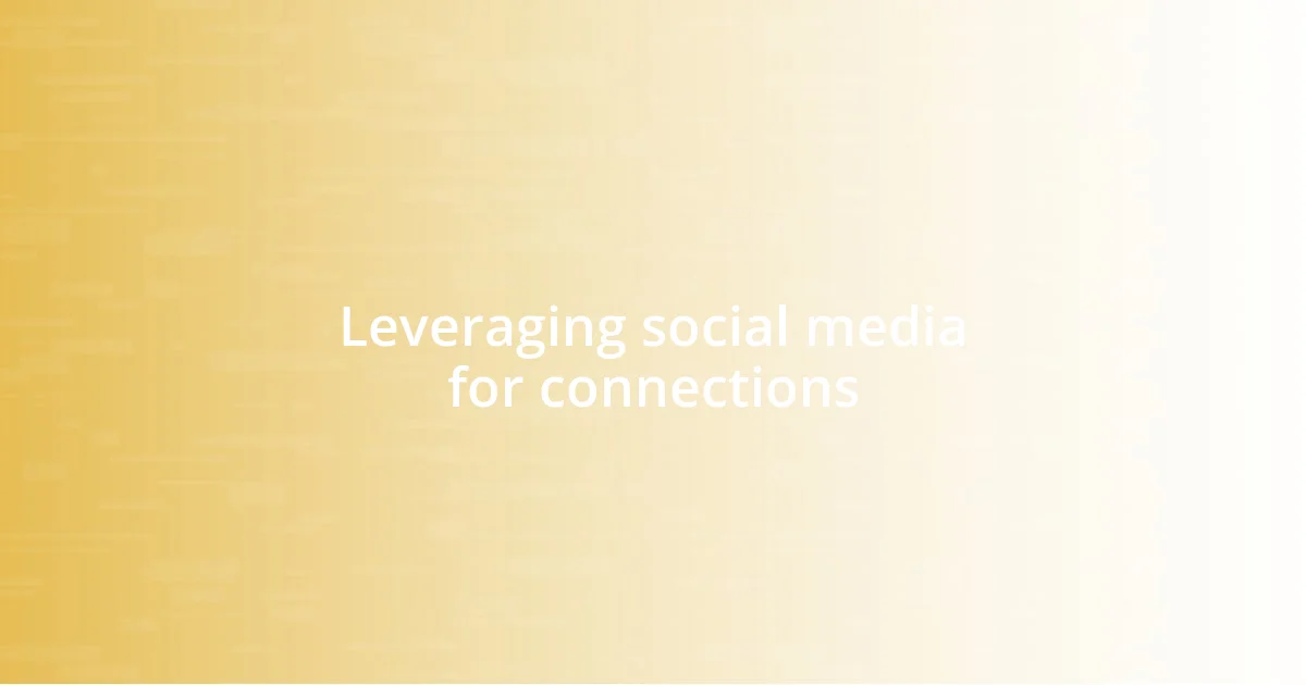 Leveraging social media for connections