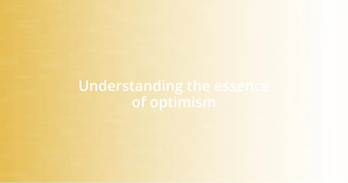 Understanding the essence of optimism