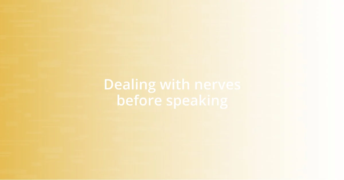 Dealing with nerves before speaking