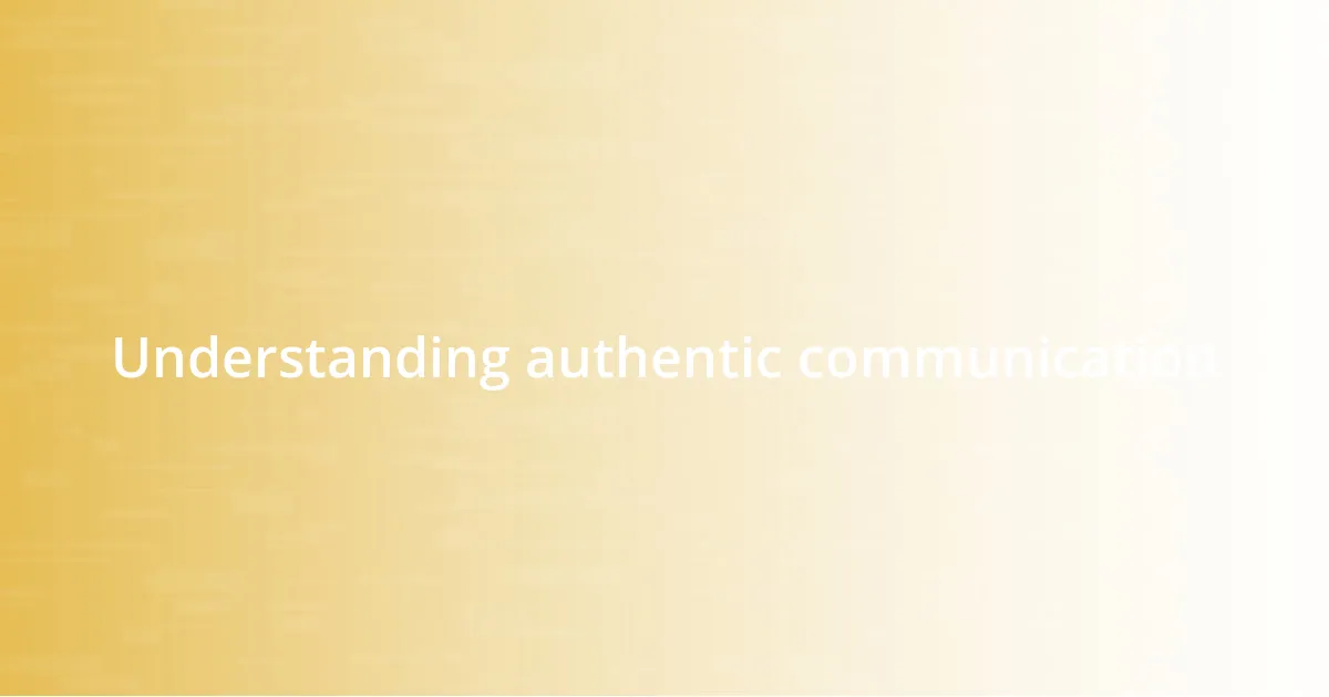 Understanding authentic communication