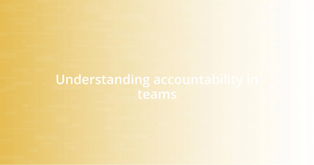 Understanding accountability in teams