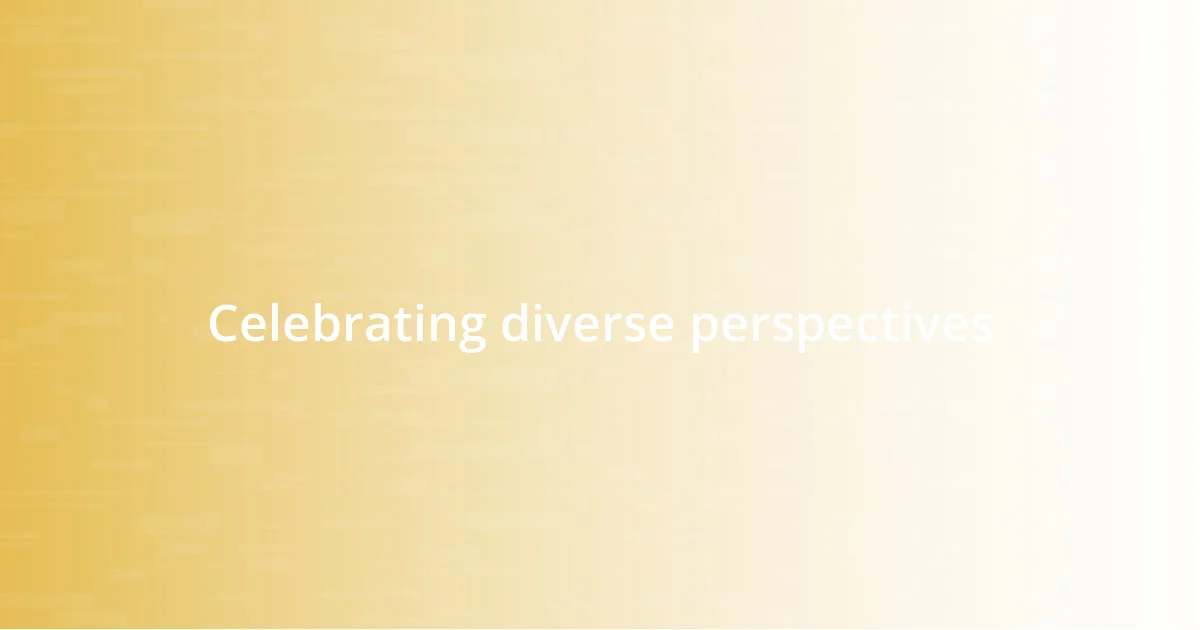 Celebrating diverse perspectives