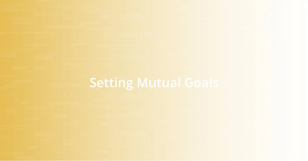 Setting Mutual Goals