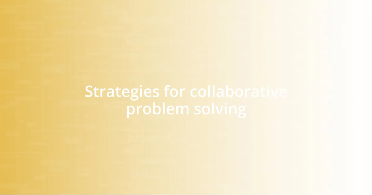 Strategies for collaborative problem solving