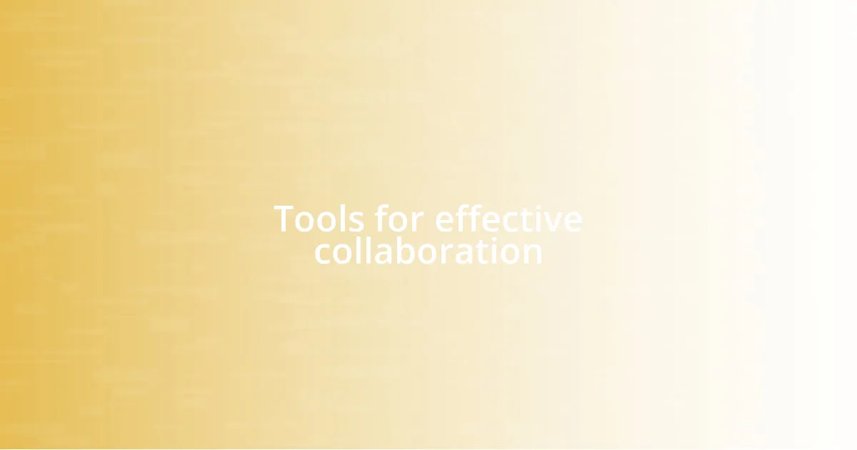 Tools for effective collaboration