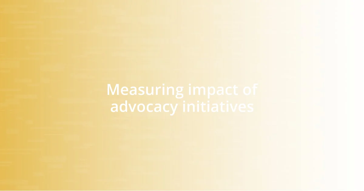 Measuring impact of advocacy initiatives