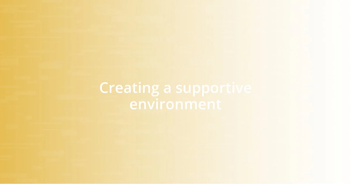 Creating a supportive environment