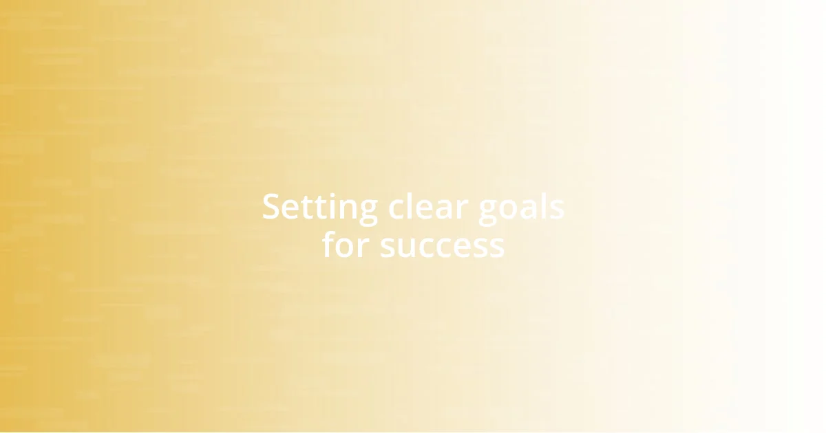 Setting clear goals for success