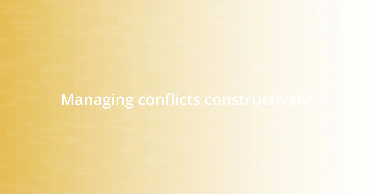 Managing conflicts constructively