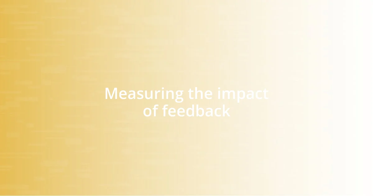 Measuring the impact of feedback