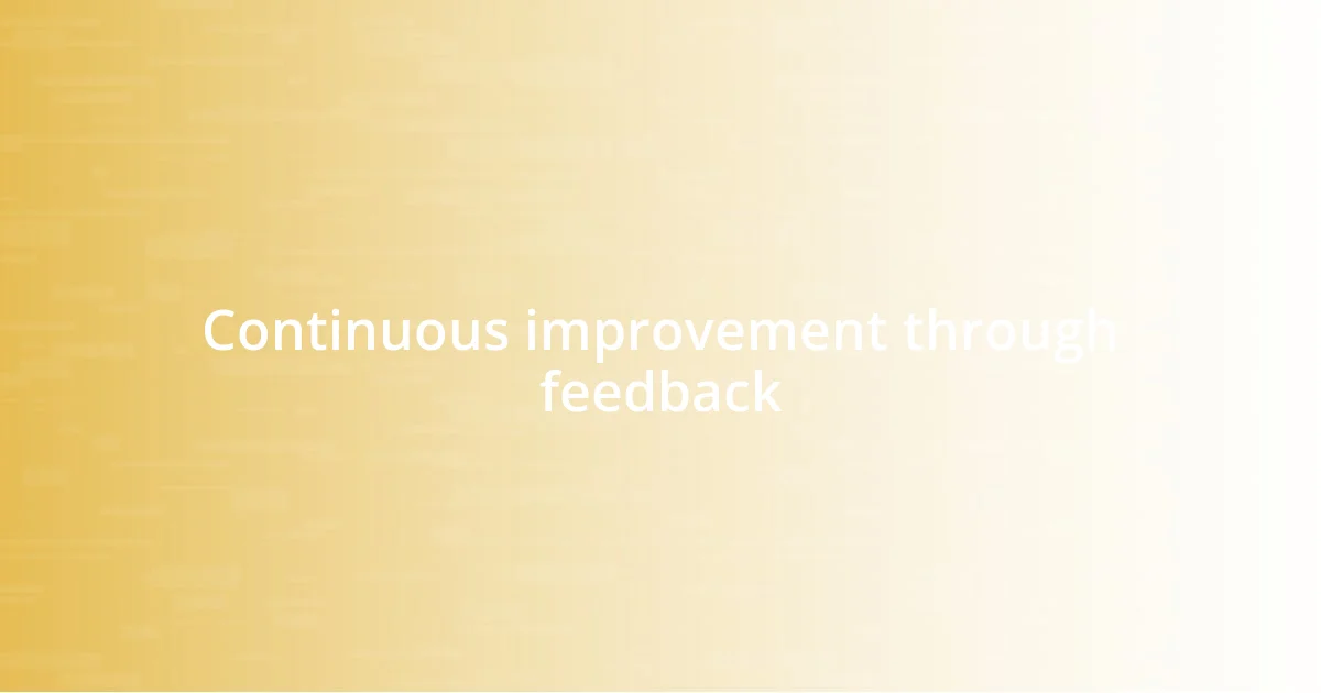 Continuous improvement through feedback