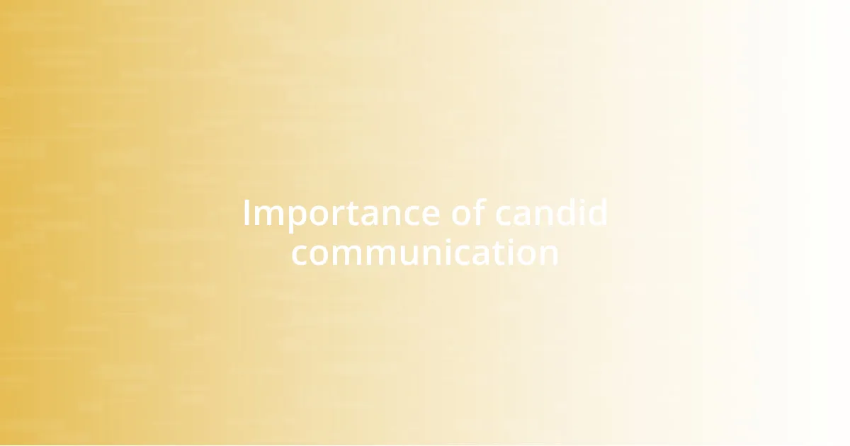 Importance of candid communication