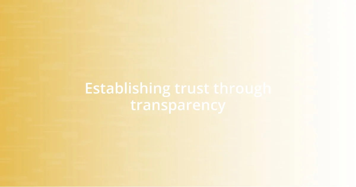 Establishing trust through transparency