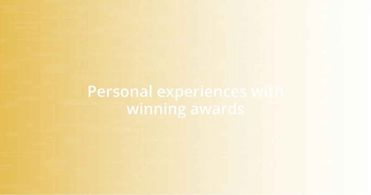 Personal experiences with winning awards