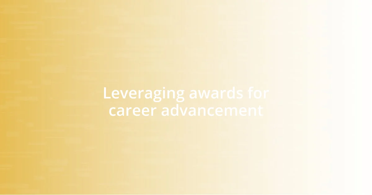 Leveraging awards for career advancement