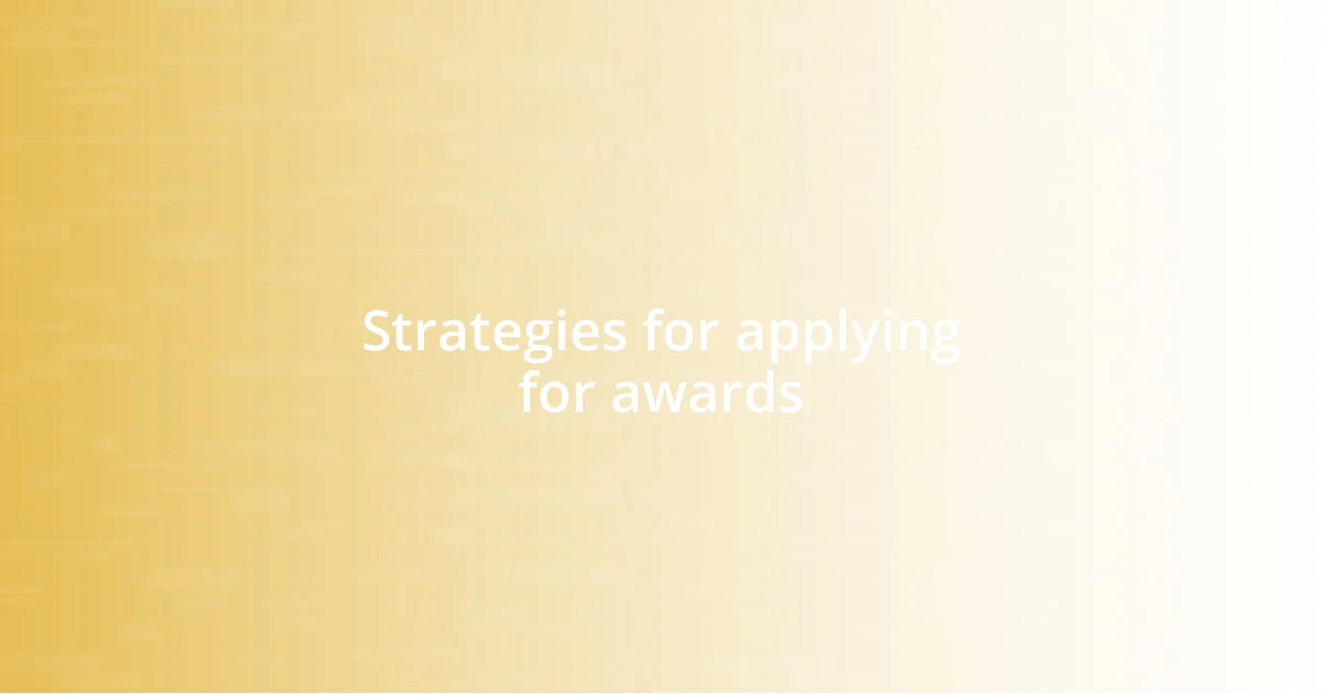 Strategies for applying for awards