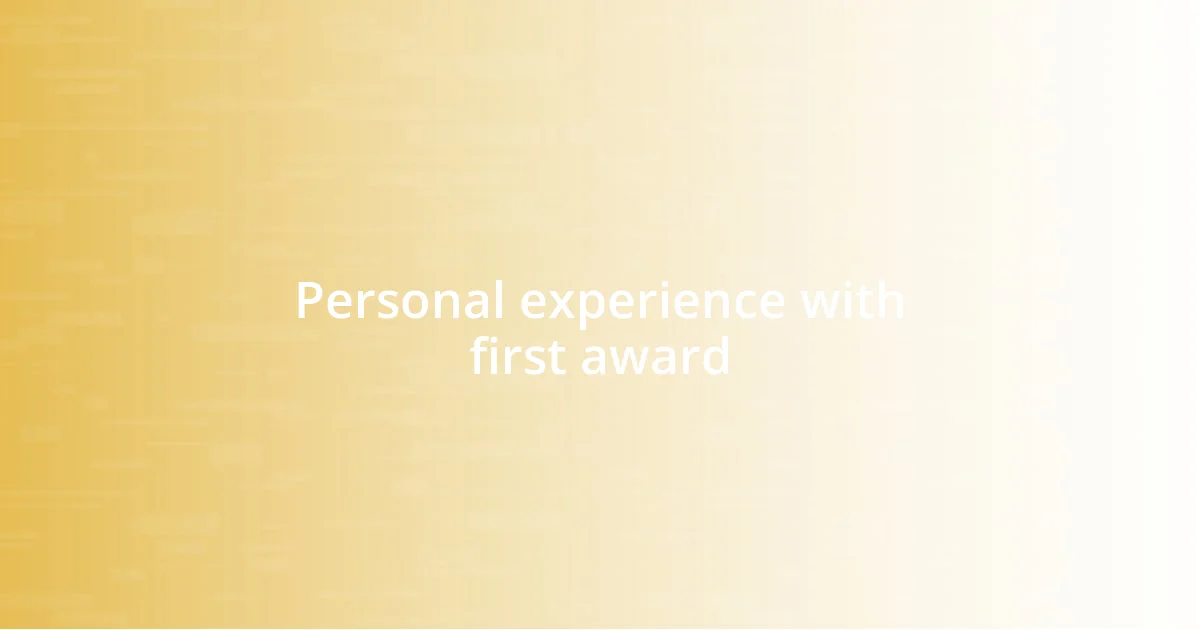 Personal experience with first award