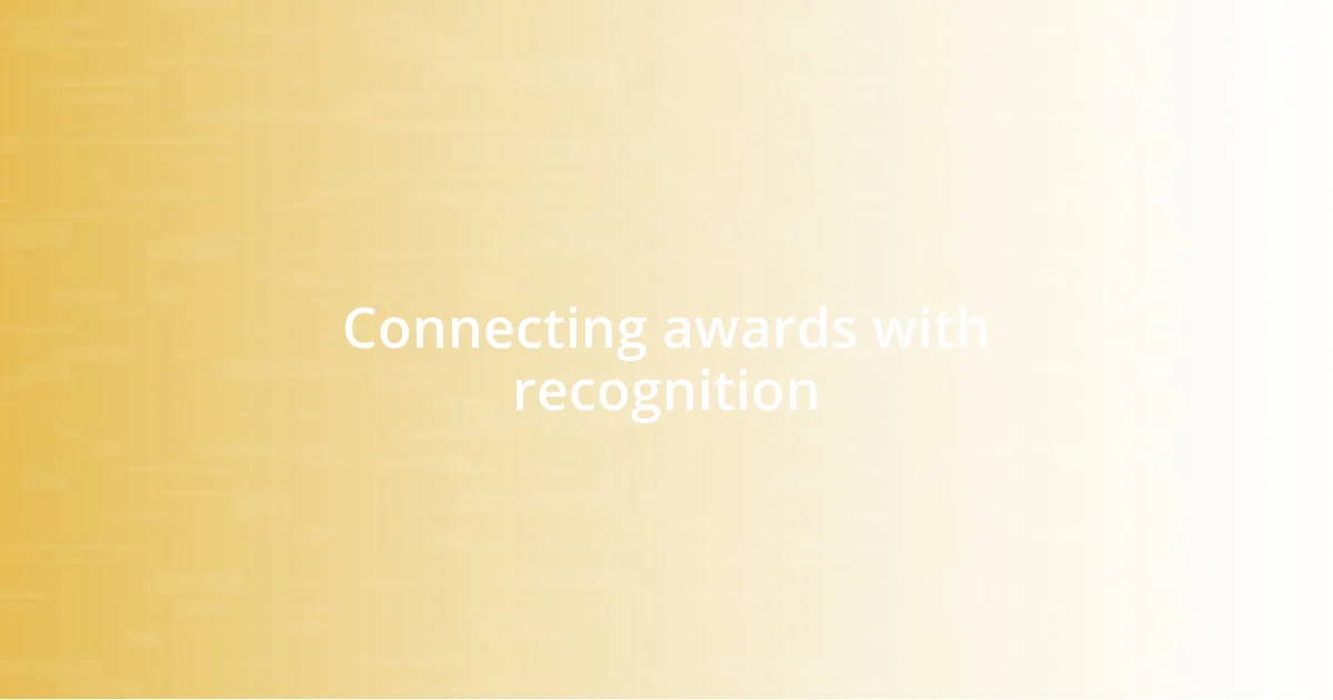 Connecting awards with recognition