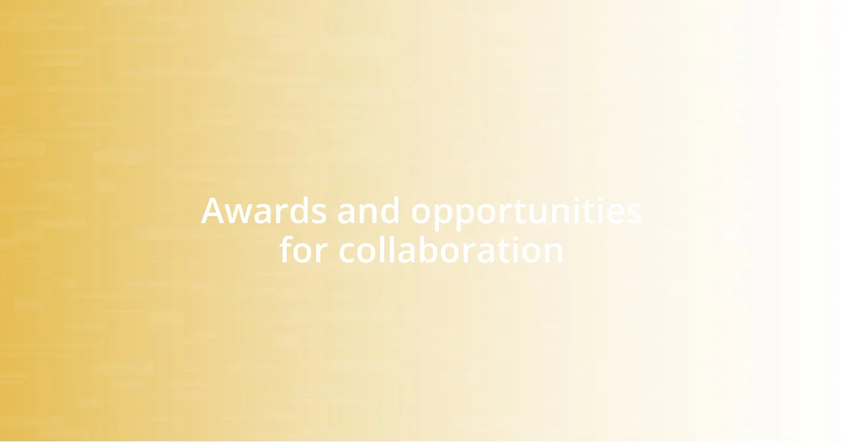 Awards and opportunities for collaboration