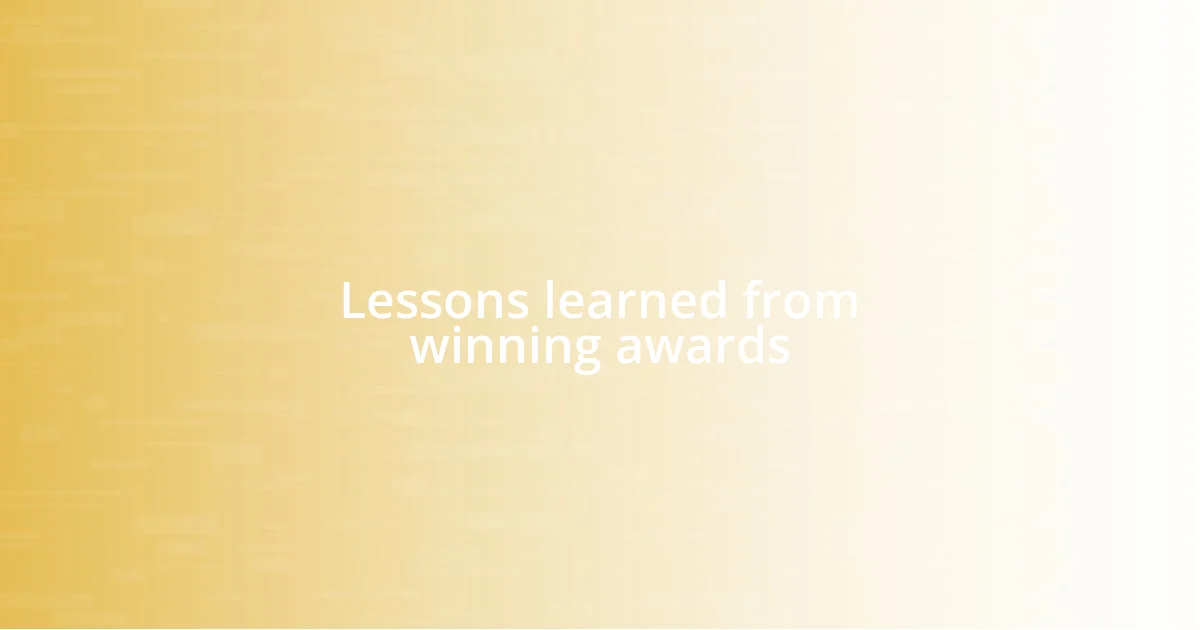 Lessons learned from winning awards