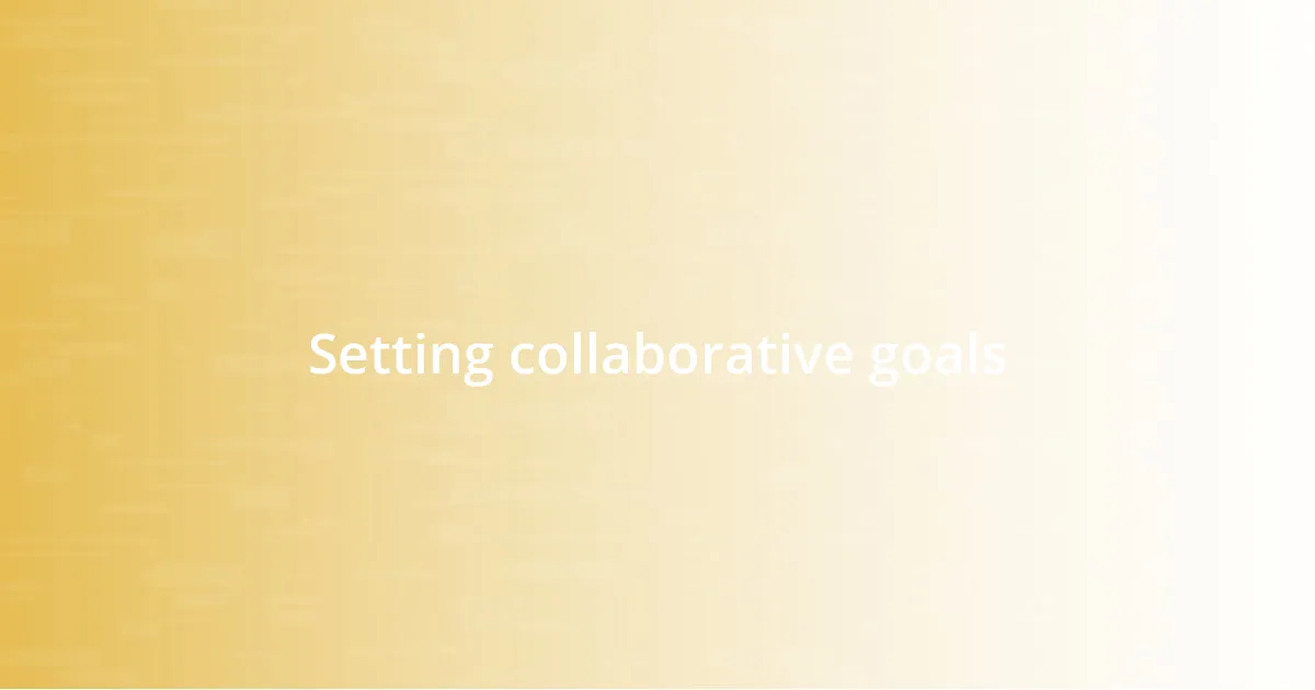 Setting collaborative goals