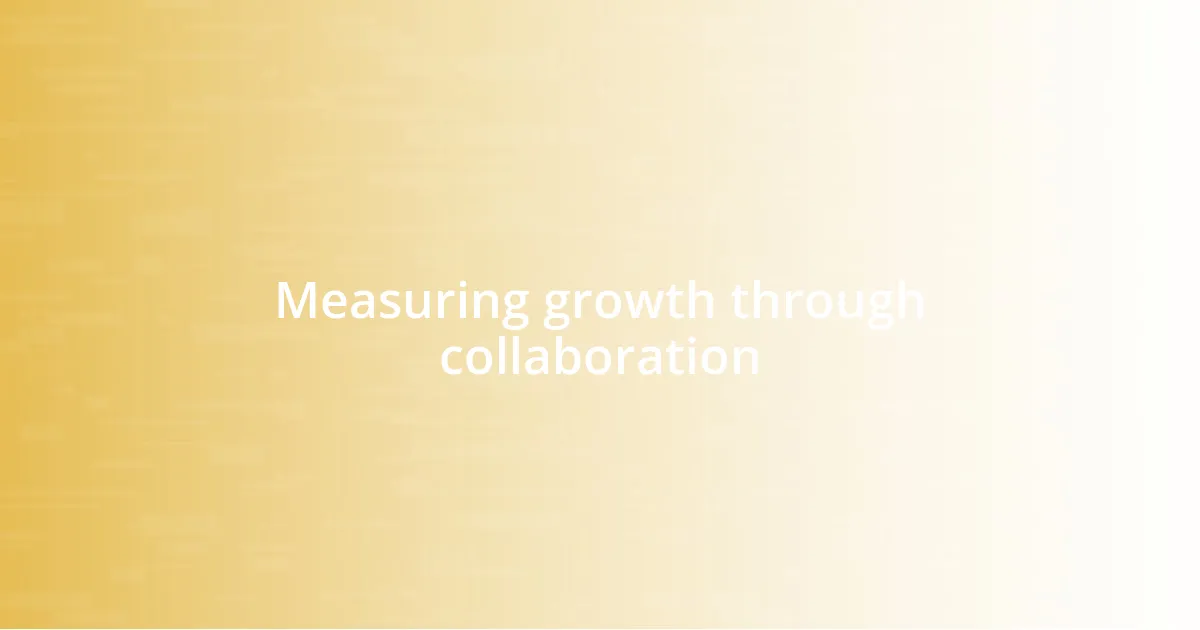 Measuring growth through collaboration