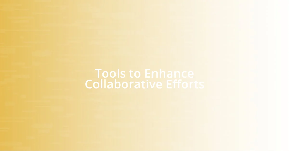 Tools to Enhance Collaborative Efforts