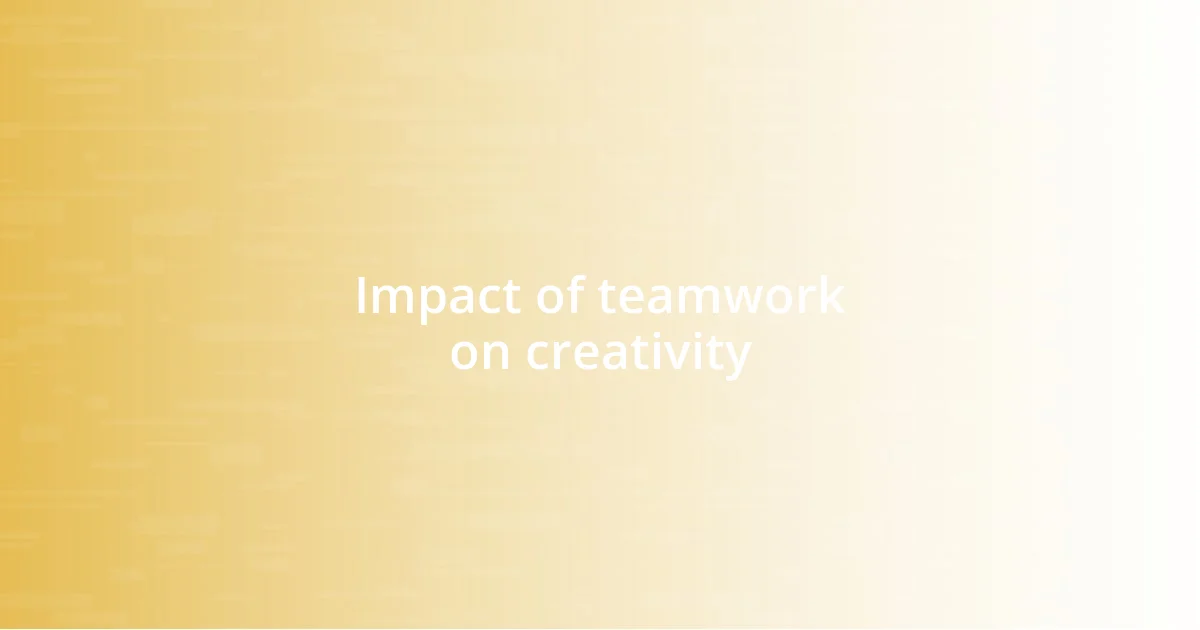 Impact of teamwork on creativity