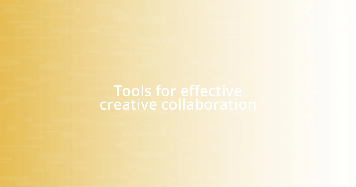 Tools for effective creative collaboration