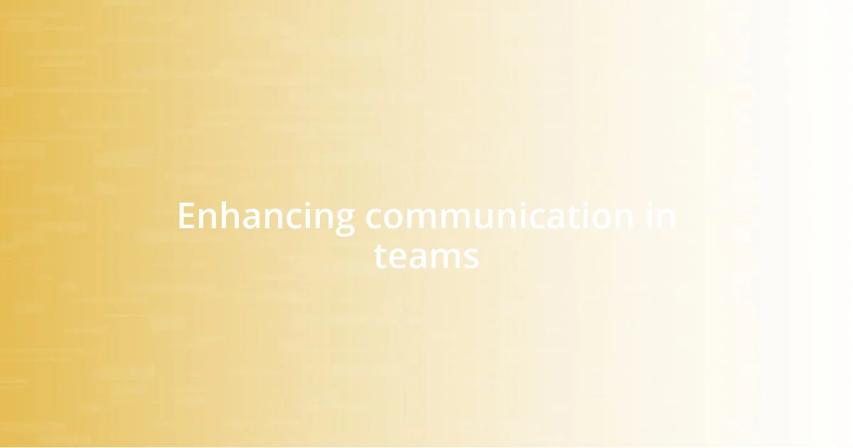 Enhancing communication in teams