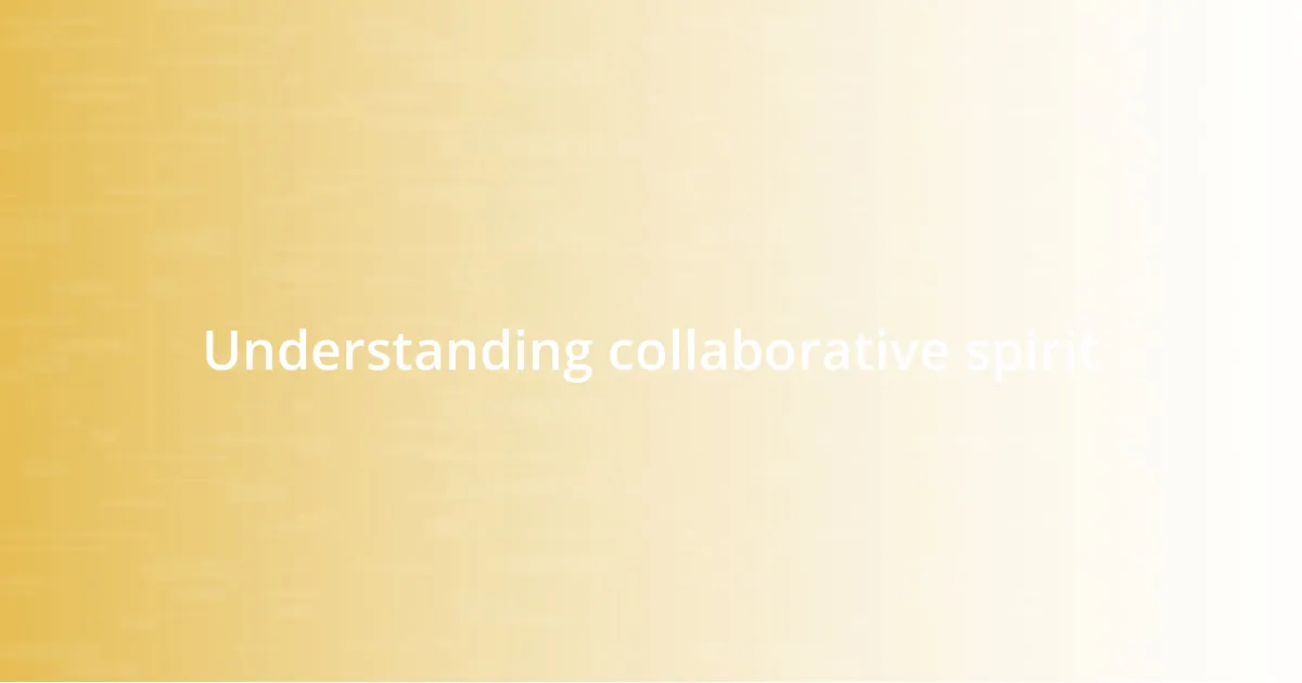 Understanding collaborative spirit