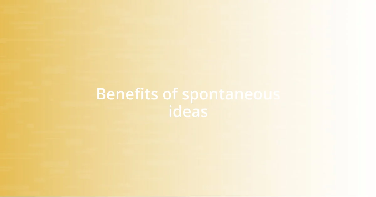 Benefits of spontaneous ideas