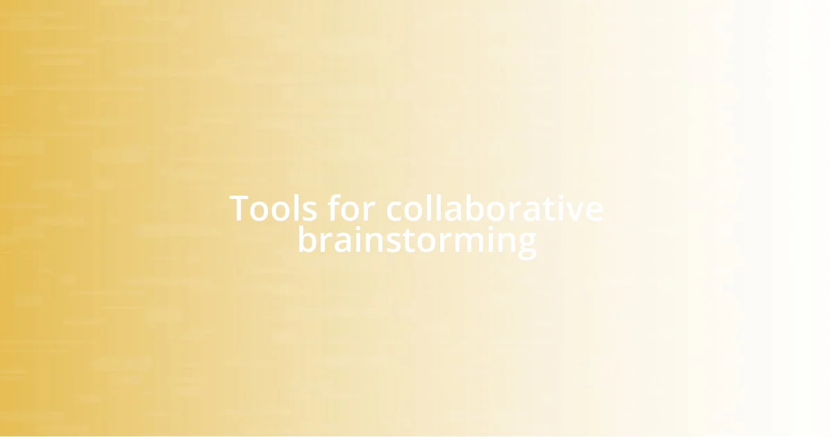 Tools for collaborative brainstorming