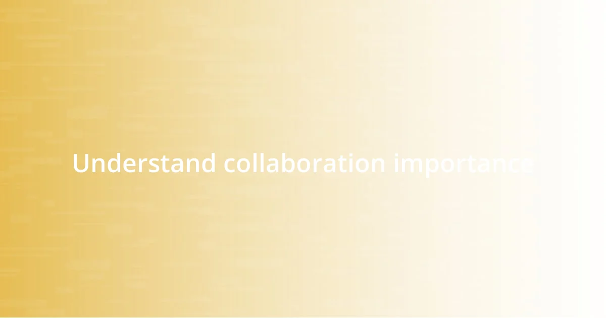 Understand collaboration importance